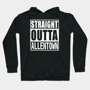 Straight Outta Allentown Hoodie